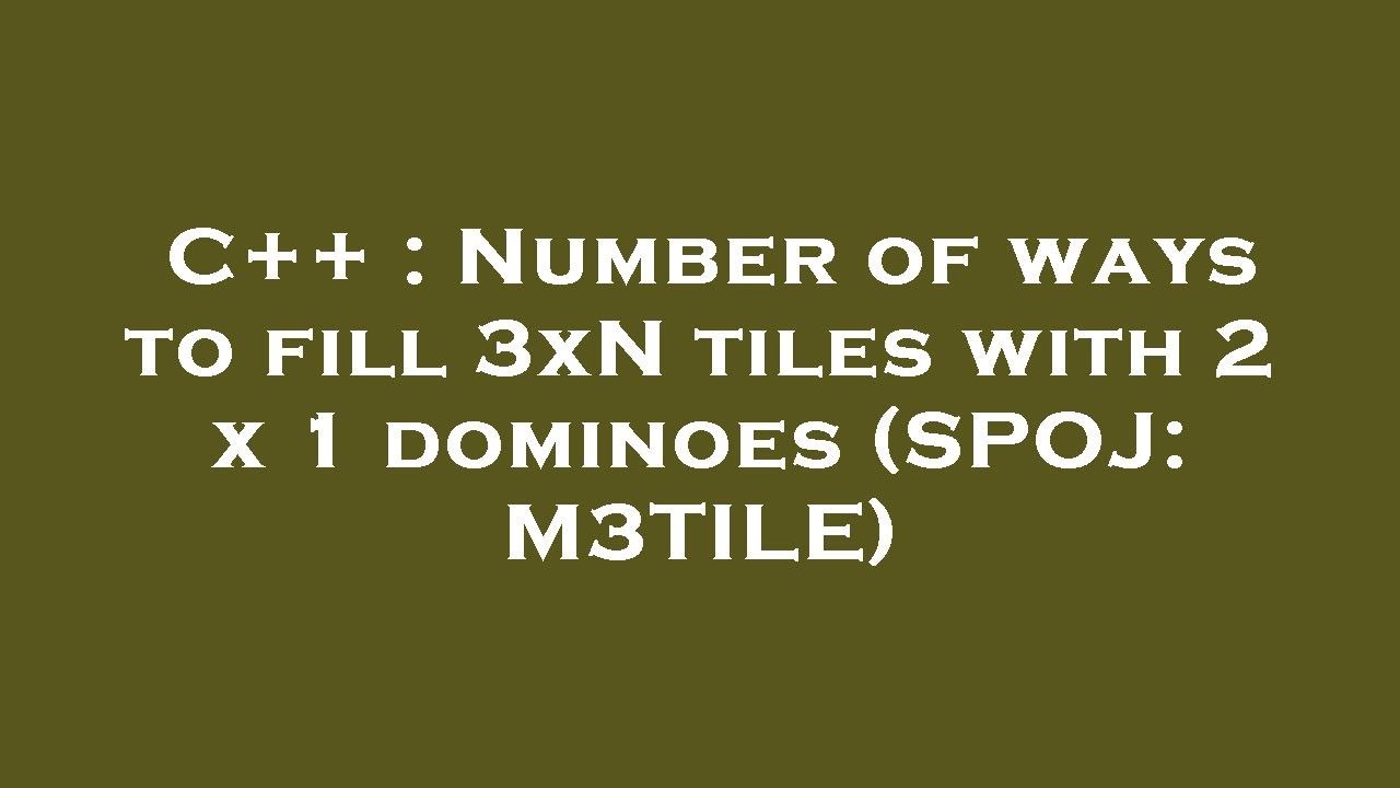 C Number Of Ways To Fill 3xN Tiles With 2 X 1 Dominoes SPOJ c-number-of-ways-to-fill-3xn-tiles-with-2-x-1-dominoes-spoj