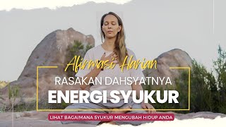 🎧 AFIRMASI SYUKUR | KEAJAIBAN BERSYUKUR | DAHSYATNYA ENERGI SYUKUR