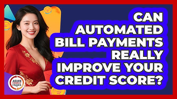 Can Automated Bill Payments Really Improve Your Credit Score? - Asian Family Finance Pro