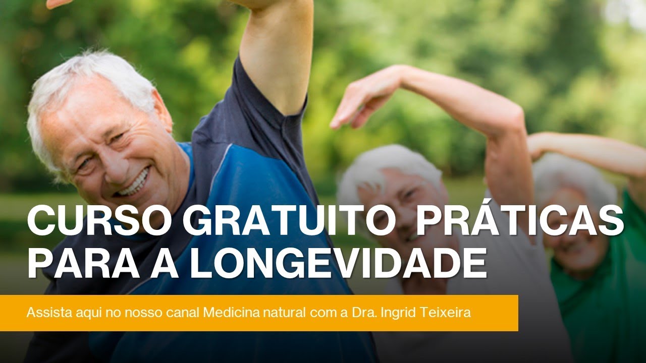 Curso Gratuito "Praticas para a Longevidade" online pelo YouTube