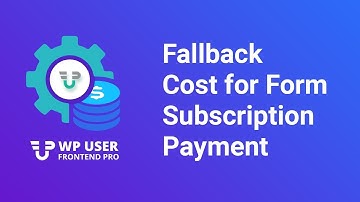 How to Use Fallback Cost for Form Subscription in WP User Frontend