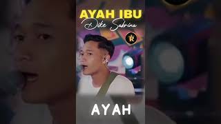 Download Lagu Suatu saat nanti kan kugantikan tugasmu ayah doakan aku ibu AYAH IBU - DIKE SABRINA MP3
