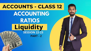 Accounting Ratios | Liquidity Ratios | Part 2 | Class 12 | Accounts