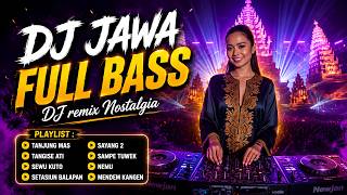 DJ JAWA FULL BASS TERBARU , Tanjung mas, Tangise Ati, sewu Kuto - Cocok Dinikmati Kerja & Santai!