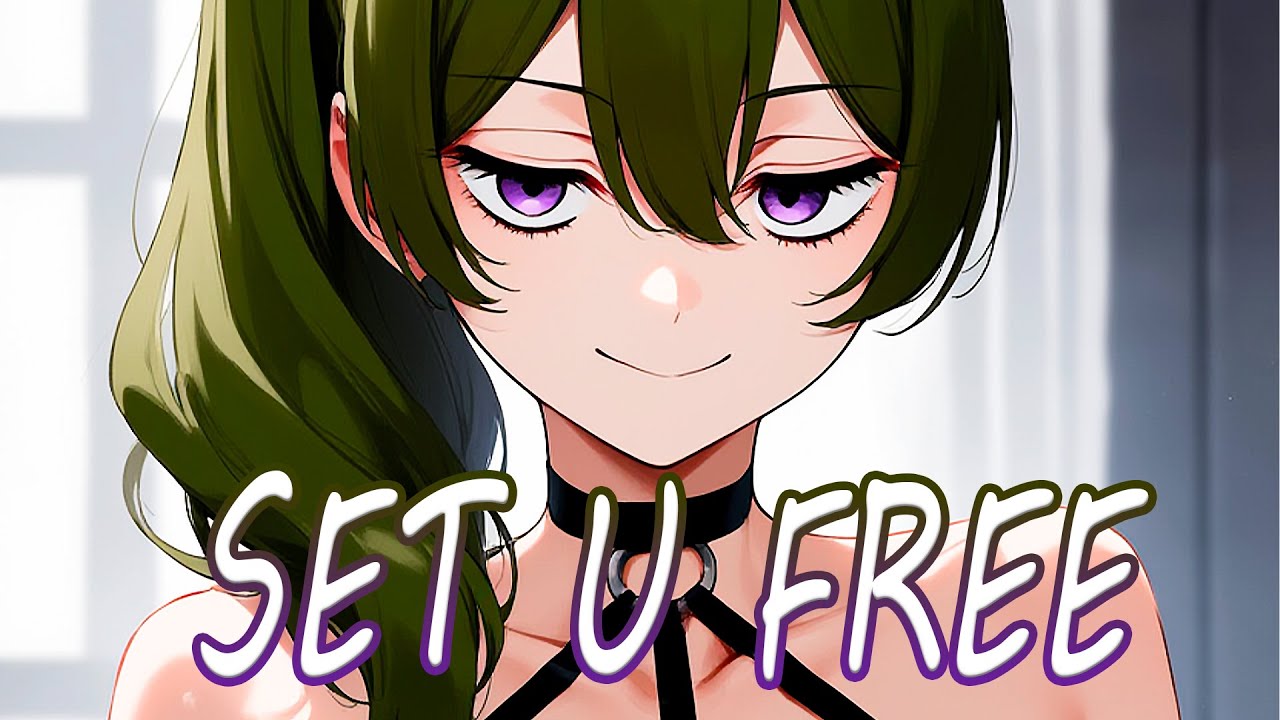 Nightcore → SET U FREE - (Lyrics)