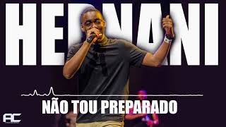 Hernâni da Silva - Não tou preparado (Versão melhorada)