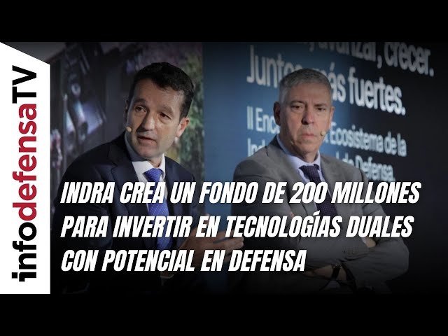 Indra crea un fondo de 200 millones para invertir en tecnologías duales con potencial en defensa