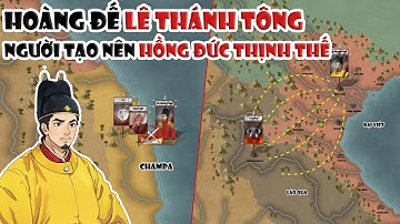 Lê Thánh Tông - Vị hoàng đế đưa nước Đại Việt trở thành 1 cường quốc | Tóm tắt lịch sử Việt Nam