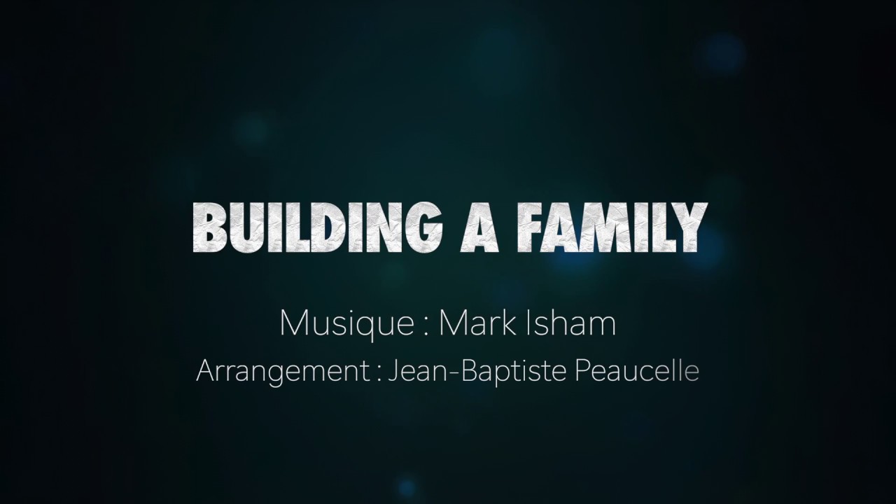 Building a family (Mark Isham) - Arr. Jean-Baptiste Peaucelle