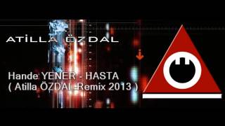 Hande YENER  HASTA  Atilla ÖZDAL Remix 2013 ) Resimi