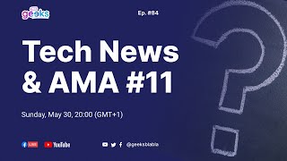 84 - Tech News & AMA 11 - اسألني أي شيء  وجديد عالم التقنية