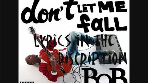 B.o.B - Don't Let Me Fall