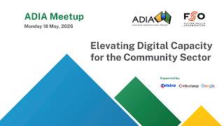 ADIA May 2026 Meetup - Elevating Digital Capability for the Community Sector