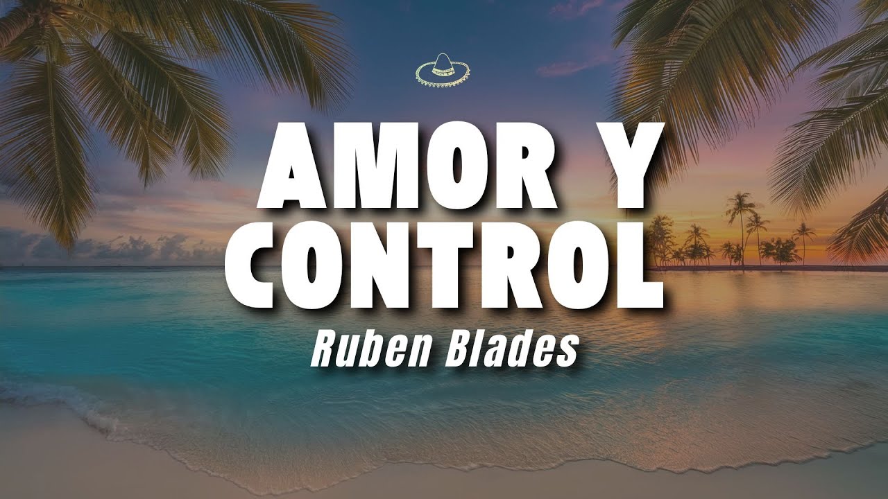 Ruben Blades - Amor Y Control (Letra/Lyrics)