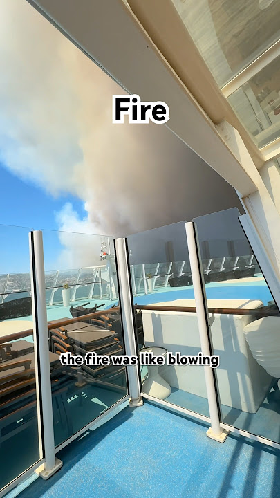 Fire is the last thing you want near your cruise ship