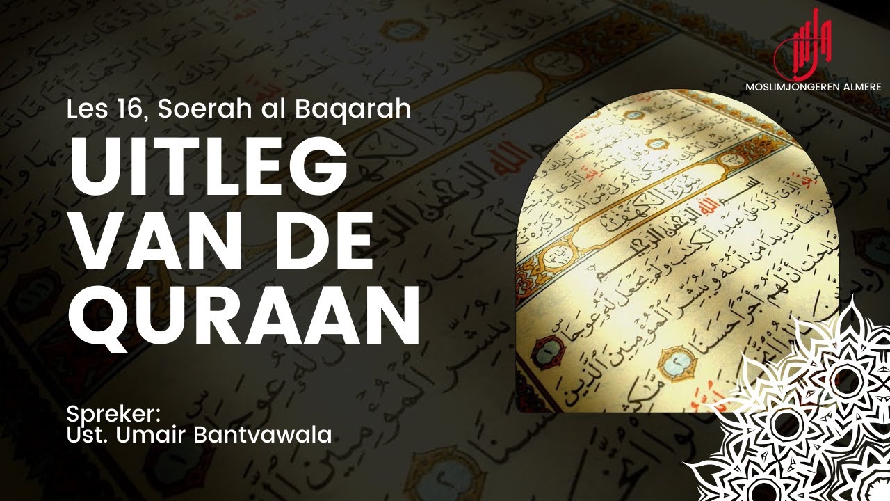 16 Uitleg van de Quraan I Soerah al Baqarah I Ust. Umair Bantvawala