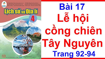 Lịch Sử Và Địa Lí Lớp 4 Bài 17 | Lễ Hội Cồng Chiêng Tây Nguyên | Trang 92 – 94 | Cánh Diều