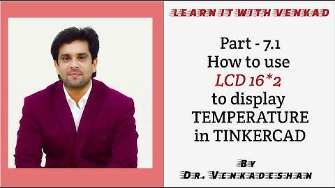 IoT 3D Simulation Part - 7.1 How to use LCD 16x2 to display Temperature in TINKERCAD | MINI PROJECT