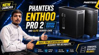 Phanteks Enthoo Pro 2 Server Edition V2 & Enthoo Elite Server Cases Launched - Explained All Details