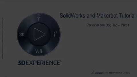 SOLIDWORKS and Makerbot Tutorials: Personalized Dog Tag - Part 1