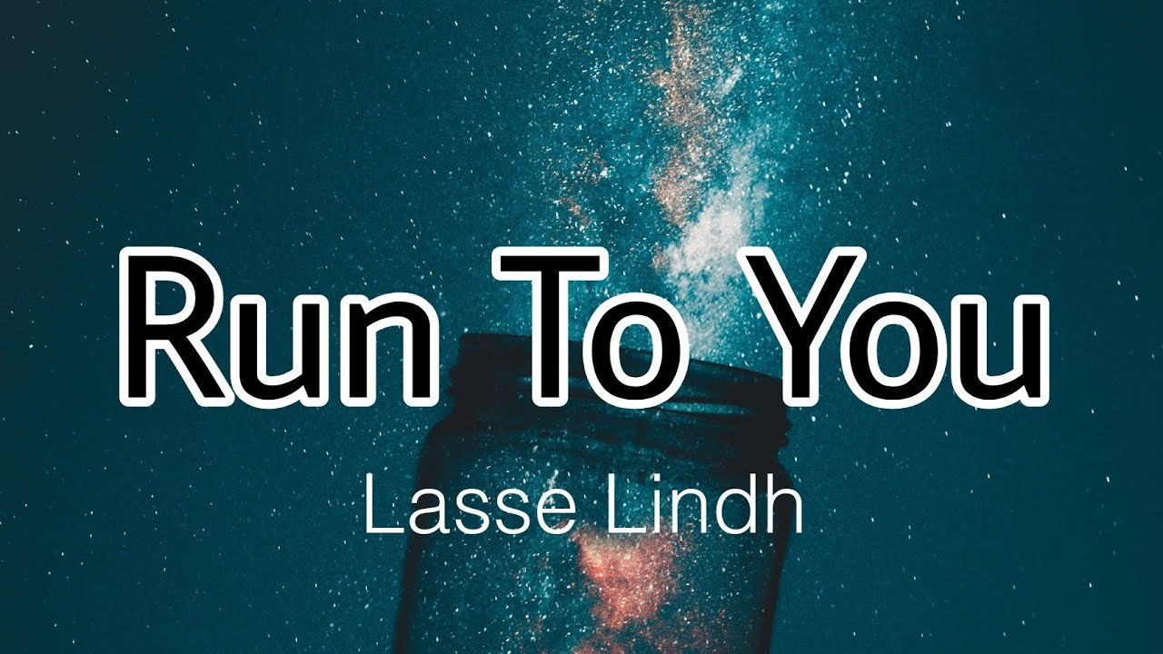 Run To You Lyrics  Lasse Lindh