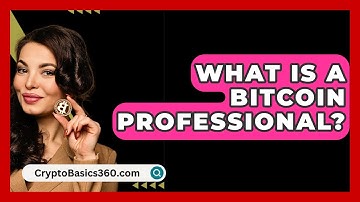 What Is a Bitcoin Professional? - CryptoBasics360.com