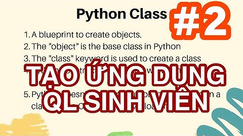 Lập trình hướng đối tượng trong Python #2: Tạo chương trình Quản Lý Sinh Viên