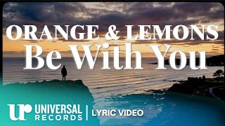 Orange Lemons - Be With You Official Lyric Video