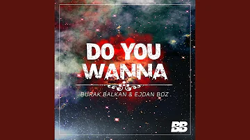 Do You Wanna (feat. Ejdan Boz)