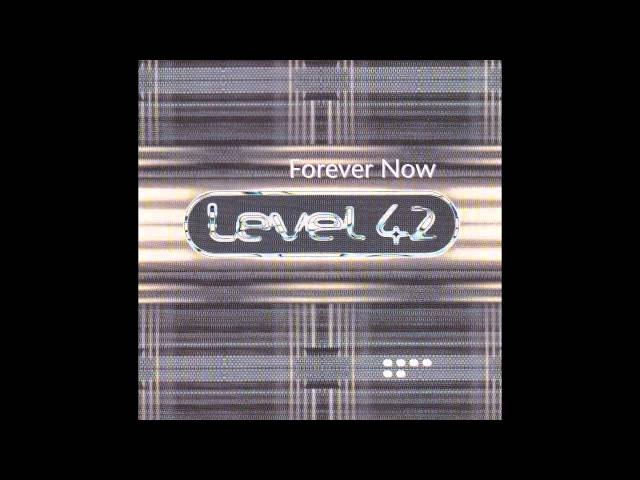 Level 42 - Forever Now