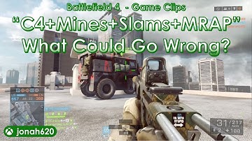 C4+Mines+Slams+MRAP = What Could Go Wrong? - Battlefield 4