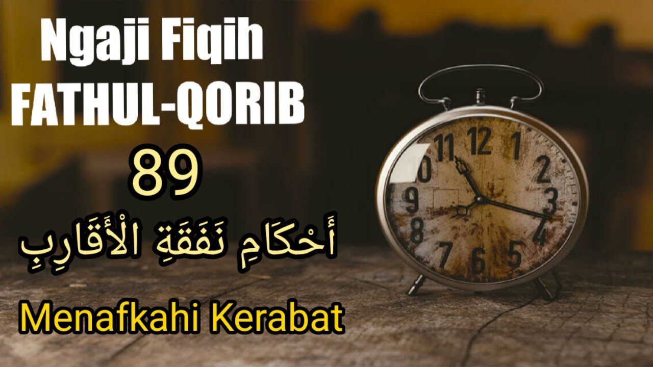 Ngaji Fiqih Fathul Qorib 89 - NAFAQOTUL AQORIB