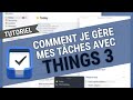  tutoriel things 3 en franais    comment grer ses tches avec things 3 