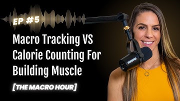 Macro Tracking VS Calorie Counting For Building Muscle | Ep. 5