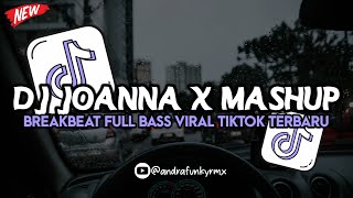 DJ JOANNA X MASHUP BREAKBEAT FULL BASS VIRAL TIKTOK TERBARU 2024 🔊🥵