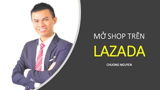 BÀI 1: HƯỚNG DẪN TỪNG BƯỚC ĐĂNG KÝ BÁN HÀNG TRÊN LAZADA, MỞ SHOP BÁN HÀNG TRÊN LAZADA | CHUONGNGUYEN screenshot 4