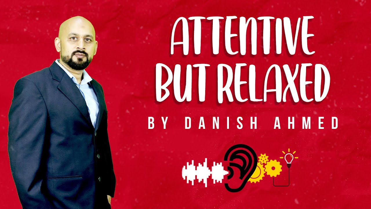 Thumbnail for How To Be Attentive But Relaxed | Danish Ahmed | EP 3/12