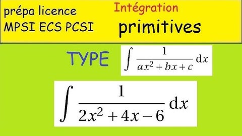primitive de 1 sur ax²+bx+c  1 sur 2x²+4x 6 CLASSIQUE  + bonus argth  Prépa Postbac
