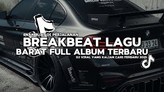 DJ TIKTOK TERBARU 2025! DJ BREAKBEAT LAGU BARAT FULL ALBUM TERBARU 2025