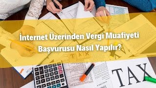 internet uzerinden vergi muafiyeti basvurusu nasil yapilir youtube internet uzerinden vergi muafiyeti basvurusu nasil yapilir youtube