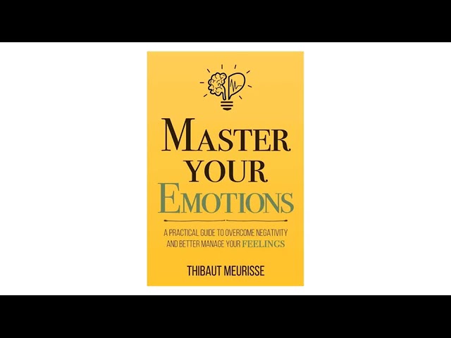 Master Your Emotions by Thibaut Meurisse | Full Audiobook class=