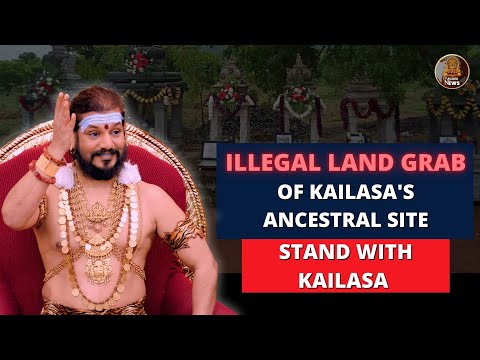 Illegal Land Grab of KAILASA’s Ancestral Site – Stand with KAILASA