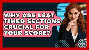 Why Are LSAT Timed Sections Crucial For Your Score? - Law School Prep Hub