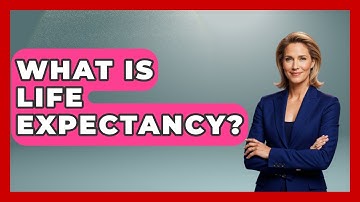 What Is Life Expectancy? - Anthropology Insights