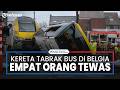 Kereta Tabrak Bus Sekolah di Belgia, Empat Orang Dilaporkan Tewas