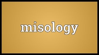 Misology Meaning