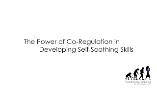 The Power of Co-Regulation | Evolutionary Parenting with Tracy Cassels, PhD | Parenting Help