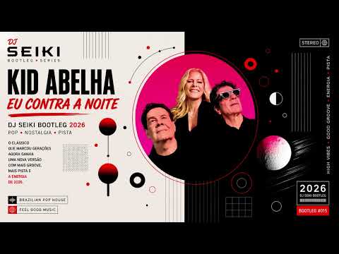 Kid Abelha – Eu Contra a Noite (DJ Seiki Bootleg #015) | Brazilian Pop House Remix 2026