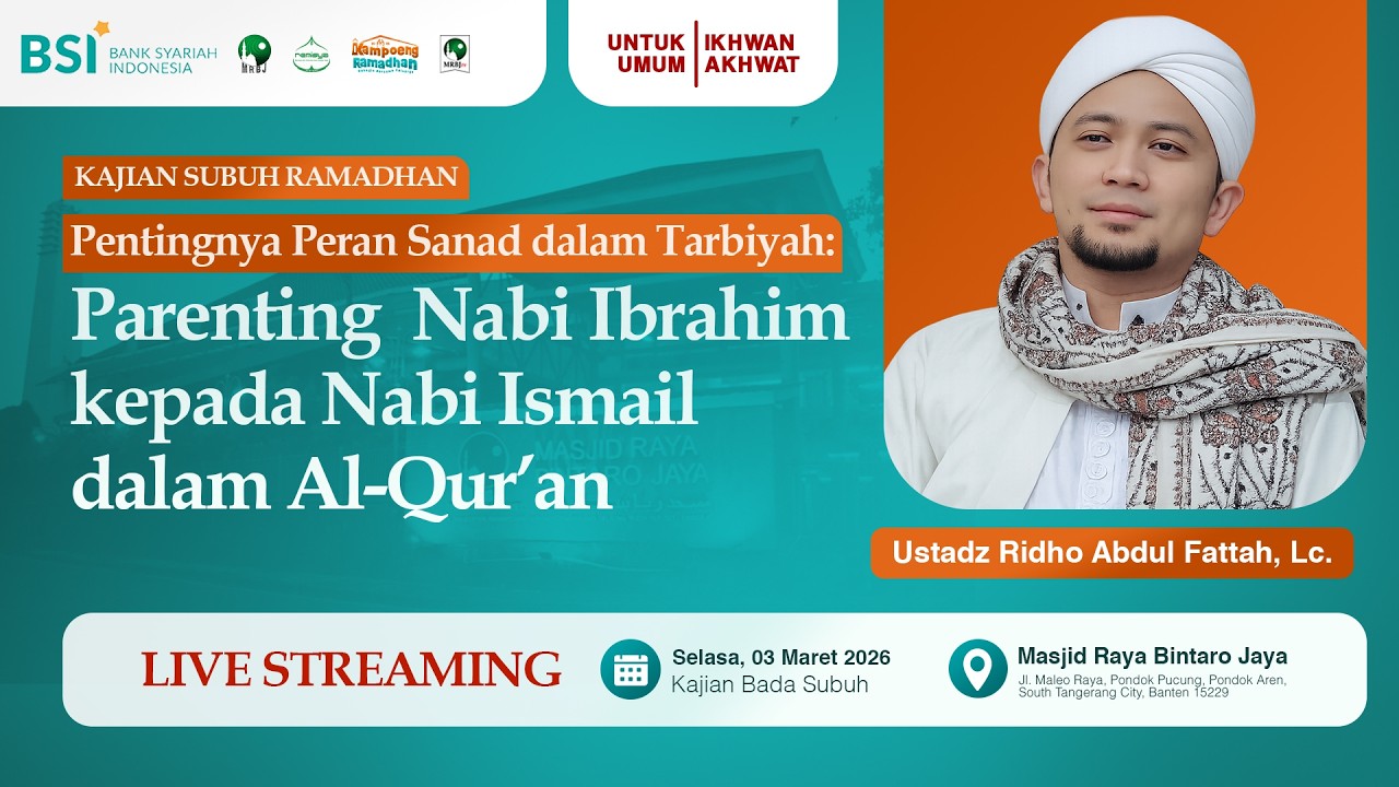 🔴[LIVE] Parenting Nabi Ibrahim Kepada Nabi Ismail Dalam AL Quran | Ustadz Ridho Abdul Fattah, LC.