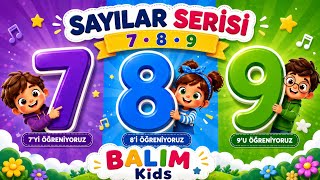 7, 8 ve 9’u Öğreniyoruz! 🔢 | Eğlenceli Sayılar Şarkısı | BALIM Kids